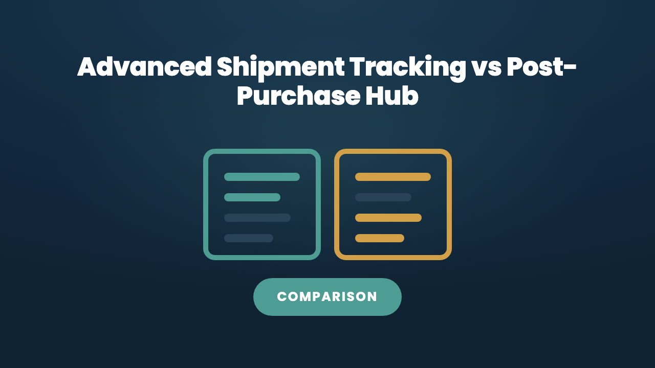 Advanced Shipment Tracking vs Post-Purchase Hub: You Probably Want Both