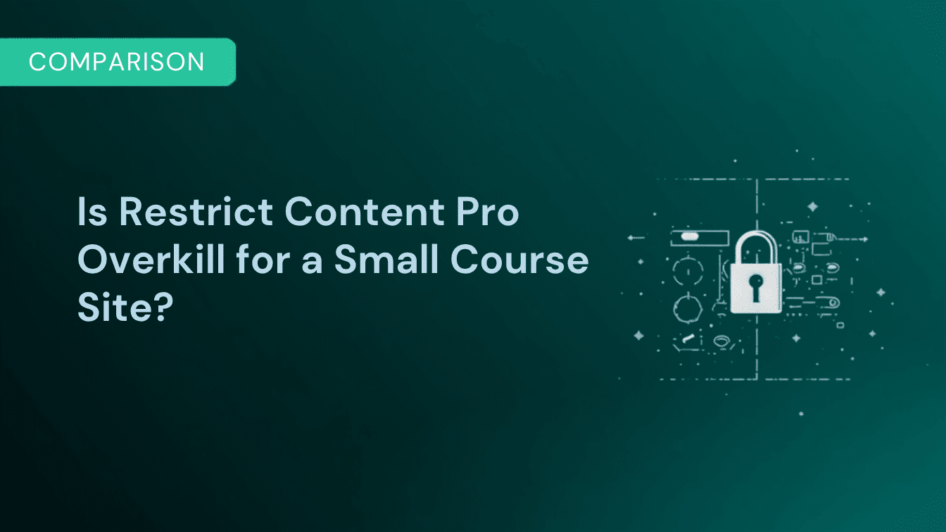 Is Restrict Content Pro overkill for a small course site?