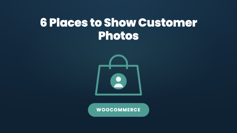 6 Places You Can Show Customer Photos in Your WooCommerce Store