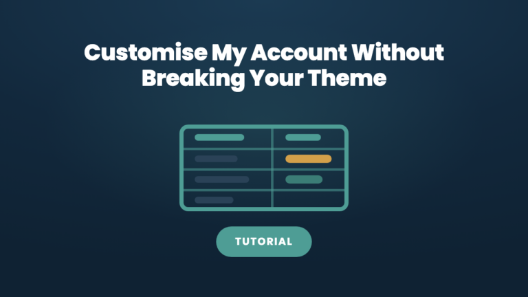 Customising the WooCommerce My Account Orders Page Without Breaking Your Theme