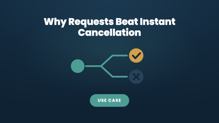 Why Cancellation Requests Beat Instant Cancellation